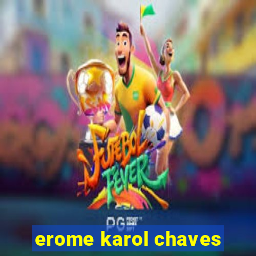 erome karol chaves